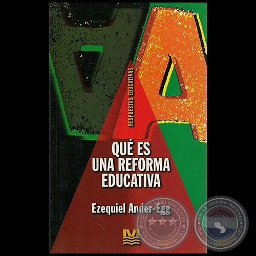 QUE ES UNA REFORMA EDUCATIVA - Autor: EZEQUIEL ANDER-EGG - Año 1999